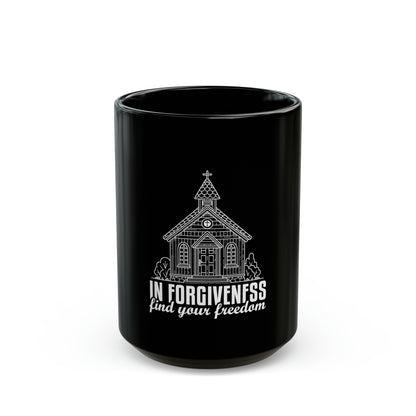 In Forgiveness Find your freedom  Black Mug