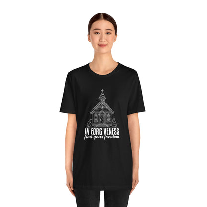 In Forgiveness Find your freedom  Unisex Jersey Short Sleeve Tee