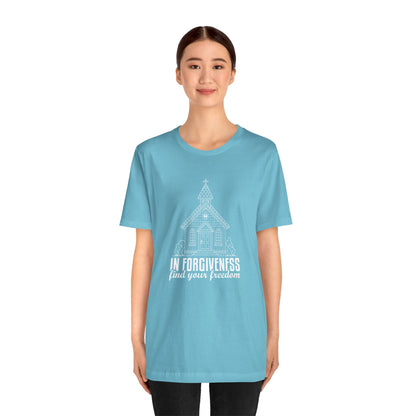 In Forgiveness Find your freedom  Unisex Jersey Short Sleeve Tee