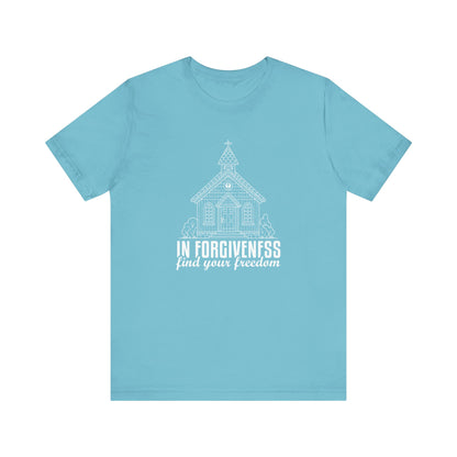 In Forgiveness Find your freedom  Unisex Jersey Short Sleeve Tee